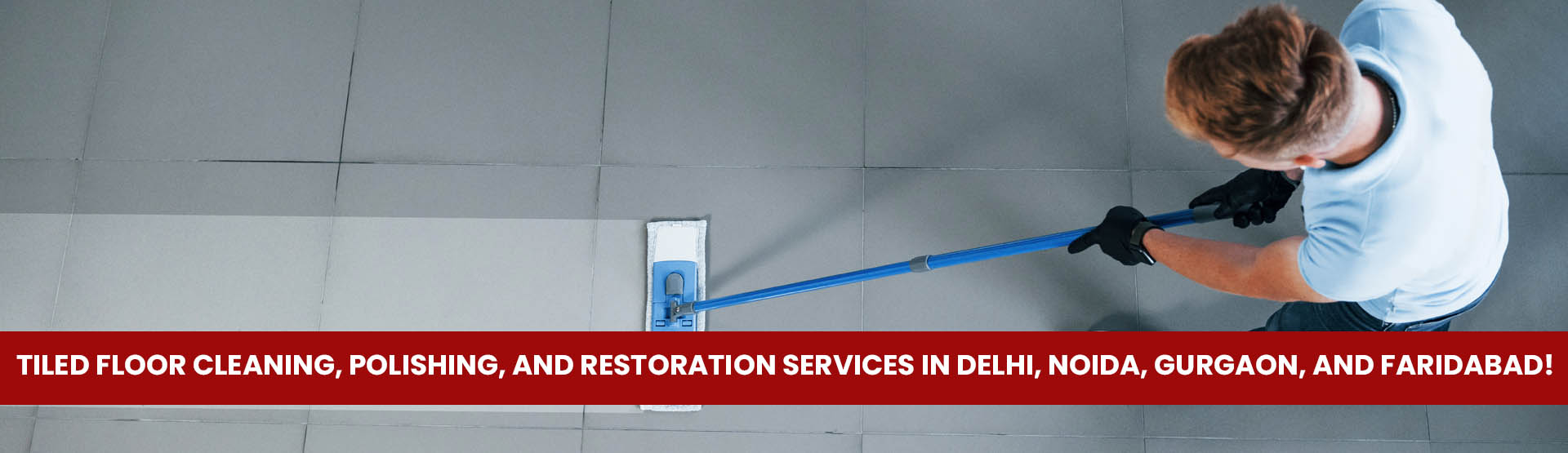 Tiled Floor Cleaning, Polishing, and Restoration Services in Delhi, Noida, Gurgaon, and Faridabad!